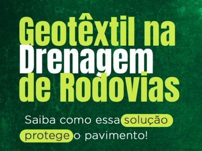 Drenagem Eficiente com Geossintéticos: O Segredo para Aumentar a Durabilidade das Rodovias