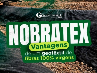 NOBRATEX: A excelência dos geotêxteis de fibras 100% virgens